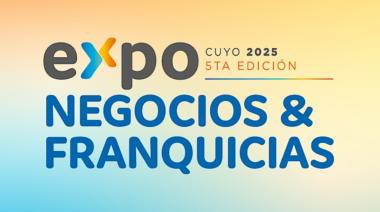 Se viene la Expo Negocios & Franquicias Cuyo 2025: el evento clave para emprender, invertir y conectar