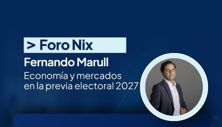 Fernando Marull en el Foro Nix: claves de la economía y mercados en la previa electoral 2027