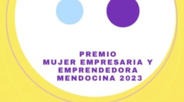 Premio Mujer Empresaria y Emprendedora Mendocina 2023: abren convocatoria para elegir a la galardonada del año